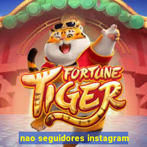 nao seguidores instagram